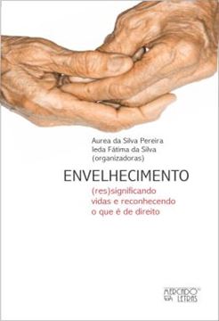 Imagem de ENVELHECIMENTO - (RES)SIGNIFICANDO VIDAS E RECONHECENDO O QUE E DE DIREITO
