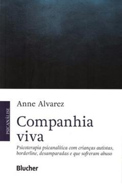 Imagem de COMPANHIA VIVA - PSICOTERAPIA PSICANALITICA COM CRIANCAS AUTISTAS, BORDERLINE, DESAMPARADAS E QUE SOFRERAM ABUSO