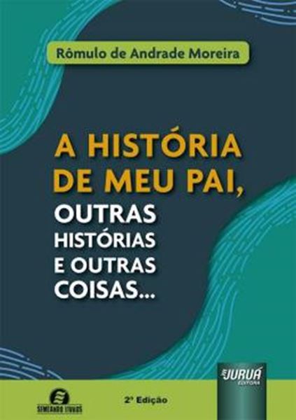 Picture of A HISTORIA DE MEU PAI, OUTRAS HISTORIAS E OUTRAS COISAS... - 2ª ED