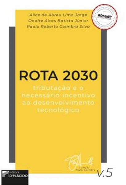 Picture of ROTA 2030 - TRIBUTACAO E O NECESSARIO INCENTIVO AO DESENVOLVIMENTO TECNOLOGICO