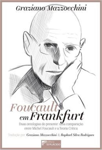 Picture of FOUCAULT EM FRANKFURT - DUAS ONTOLOGIAS DO PRESENTE: UMA COMPARACAO ENTRE MICHEL FOUCAULT E A TEORIA CRITICA