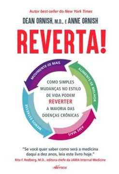 Imagem de REVERTA! - COMO SIMPLES MUDANCAS NO ESTILO DE VIDA PODEM REVERTER A MAIORIA DAS DOENCAS CRONICAS