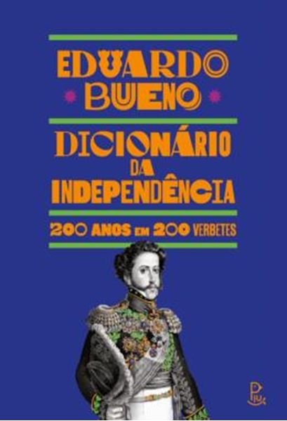 Picture of DICIONARIO DA INDEPENDENCIA - 200 ANOS EM 200 VERBETES