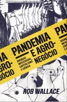 Imagem de PANDEMIA E AGRONEGOCIO: DOENCAS INFECCIOSAS, CAPITALISMO E CIENCIA