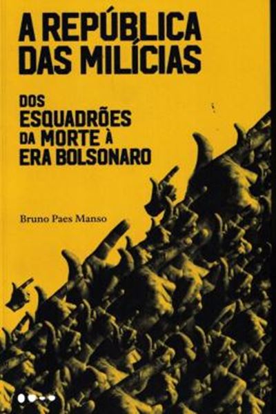 Picture of A REPUBLICA DAS MILICIAS - DOS ESQUADROES DA MORTE A ERA BOLSONARO