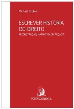 Imagem de ESCREVER HISTORIA DO DIREITO - RECONSTRUCAO, NARRATIVA OU FICCAO?
