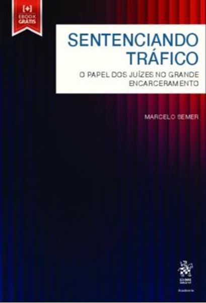 Picture of SENTENCIANDO TRAFICO - O PAPEL DOS JUIZES NO GRANDE ENCARCERAMENTO