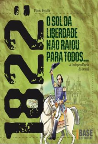 Picture of 1822: O O SOL DA LIBERDADE NAO RAIOU PARA TODOS