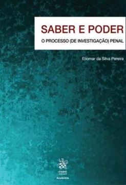 Imagem de SABER E PODER - O PROCESSO (DE INVESTIGACAO) PENAL