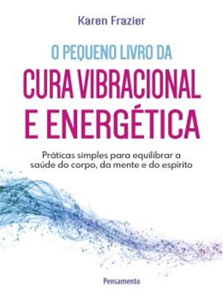 Picture of PEQUENO LIVRO DA CURA VIBRACIONAL E ENERGETICA, O