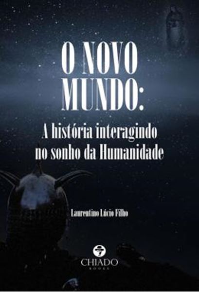 Picture of O NOVO MUNDO - A HISTORIA INTERAGINDO NO SONHO DA HUMANIDADE