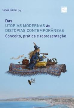 Imagem de DAS UTOPIAS MODERNAS AS DISTOPIAS CONTEMPORANEAS - CONCEITO, PRATICA E REPRESENTACAO