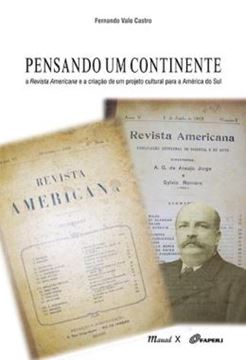 Imagem de PENSANDO UM CONTINENTE - A REVISTA AMERICANA E A CRIACAO DE UM PROJETO CULTURAL PARA A AMERICA DO SUL