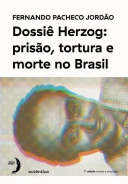 Imagem de DOSSIE HERZOG - PRISAO, TORTURA E MORTE NO BRASIL - 7ªED