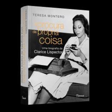 Imagem de A PROCURA DA PROPRIA COISA - UMA BIOGRAFIA DE CLARICE LISPECTOR