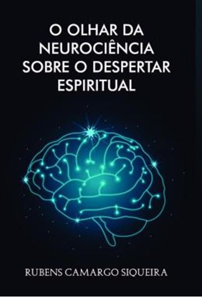 Picture of O OLHAR DA NEUROCIENCIA SOBRE O DESPERTAR ESPIRITUAL