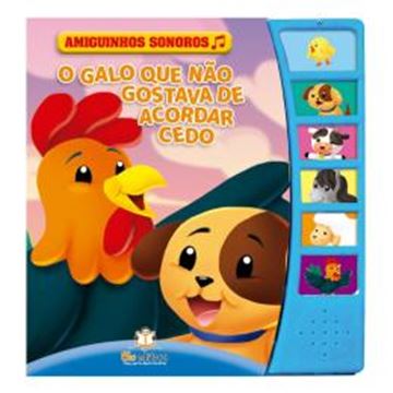 Imagem de AMIGUINHOS SONOROS - O GALO QUE NAO GOSTAVA DE ACORDAR CEDO
