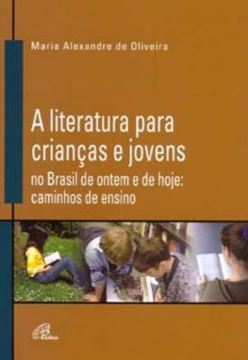 Imagem de A LITERATURA PARA CRIANCAS E JOVENS NO BRASIL DE ONTEM E DE HOJE