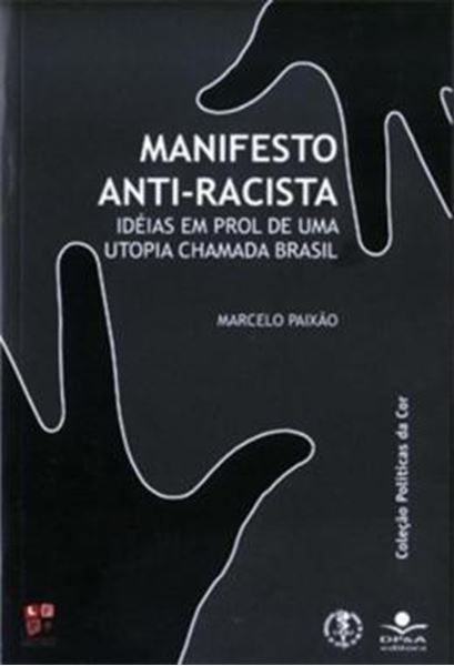 Picture of MANIFESTO ANTI-RACISTA - IDEIAS EM PROL DE UMA UTOPIA CHAMADA BRASIL