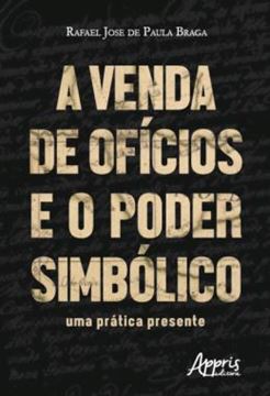 Imagem de A VENDA DE OFICIOS E O PODER SIMBOLICO: UMA PRATICA PRESENTE