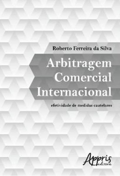 Picture of ARBITRAGEM COMERCIAL INTERNACIONAL - EFETIVIDADE DE MEDIDAS CAUTELARES