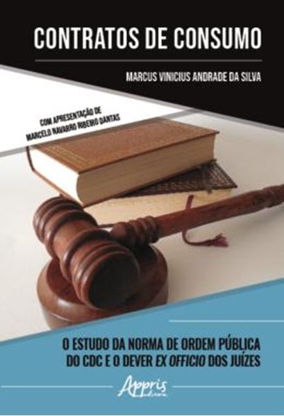 Picture of CONTRATOS DE CONSUMO - O ESTUDO DA NORMA DE ORDEM PUBLICA DO CDC E O DEVER EX OFFICIO DOS JUIZES