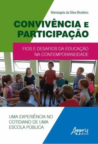 Picture of CONVIVENCIA E PARTICIPACAO - FIOS E DESAFIOS DA EDUCACAO NA CONTEMPORANEIDADE UMA EXPERIENCIA NO COTIDIANO DE UMA ESCOLA PUBLICA