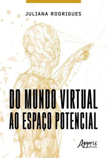 Picture of DO MUNDO VIRTUAL AO ESPACO POTENCIAL