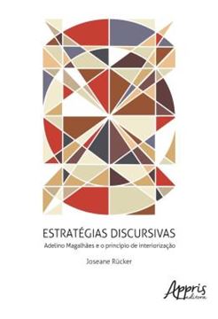 Imagem de ESTRATEGIAS DISCURSIVAS - ADELINO MMAGALHAES E O PRINCIPIO DE INTERIORIZACAO