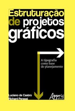 Imagem de ESTRUTURACAO DE PROJETOS GRAFICOS: A TIPOGRAFIA COMO BASE DO PLANEJAMENTO
