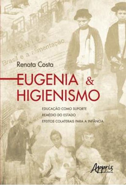 Picture of EUGENIA & HIGIENISMO - EDUCACAO COMO SUPORTE – REMEDIO DO ESTADO – EFEITOS COLATERAIS PARA A INFANCIA