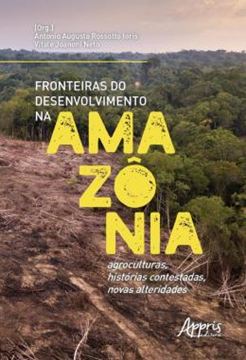 Imagem de FRONTEIRAS DO DESENVOLVIMENTO NA AMAZONIA - AGROCULTURAS, HISTORIAS CONTESTADAS, NOVAS ALTERIDADES