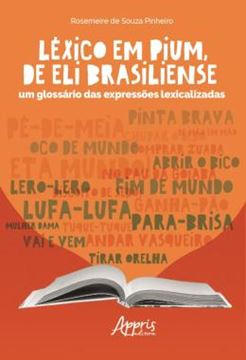 Imagem de LEXICO EM PIUM, DE ELI BRASILIENSE - UM GLOSSARIO DAS EXPRESSOES LEXICALIZADAS