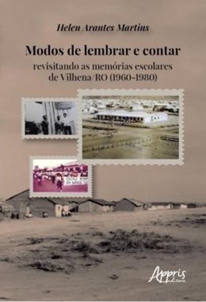 Picture of MODOS DE LEMBRAR E CONTAR: REVISITANDO AS MEMORIAS ESCOLARES DE VILHENA/RO (1960-1980)