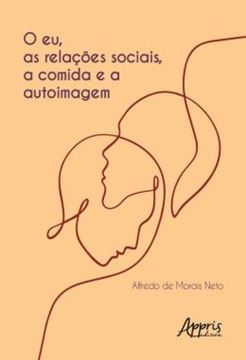 Imagem de O EU, AS RELACOES SOCIAIS, A COMIDA E A AUTOIMAGEM