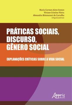 Imagem de PRATICAS SOCIAIS, DISCURSO, GENERO SOCIAL: EXPLANACOES CRITICAS SOBRE A VIDA SOCIAL