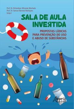 Imagem de SALA DE AULA INVERTIDA - PROPOSTAS LUDICAS PARA PREVENCAO DO USO E ABUSO DE SUBSTANCIAS