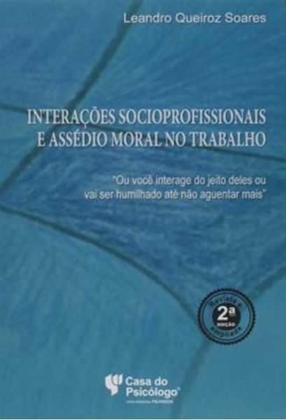 Picture of INTERACOES SOCIOPROFISSIONAIS E ASSEDIO MORAL NO TRABALHO - "OU VOCE INTERAGE DO JEITO DELES OU VAI SER HUMILHADO ATE NAO AGUENTAR MAIS"