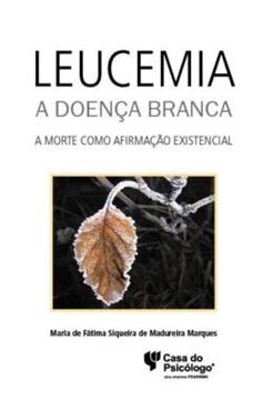 Imagem de LEUCEMIA - A DOENCA BRANCA - A MORTE COMO AFIRMACAO EXISTENCIAL