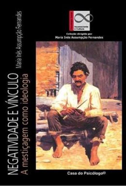 Picture of NEGATIVIDADE E VINCULO - A MESTICAGEM COMO IDEOLOGIA