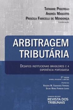 Imagem de ARBITRAGEM TRIBUTARIA - DESAFIOS INSTITUCIONAIS BRASILEIROS E A EXPERIENCIA PORTUGUESA - 2ª ED