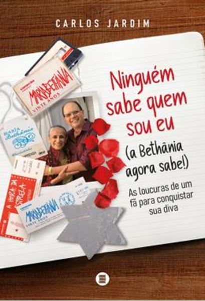 Picture of NINGUEM SABE QUEM SOU EU (A BETHANIA AGORA SABE!) - AS LOUCURAS DE UM FA PARA CONQUISTAR SUA DIVA