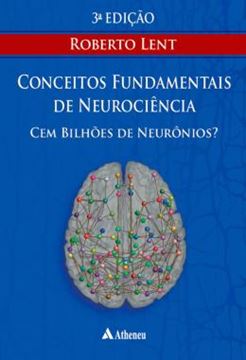 Imagem de CEM BILHOES DE NEURONIOS? CONCEITOS FUNDAMENTAIS DE NEUROCIENCIA - 3ª ED
