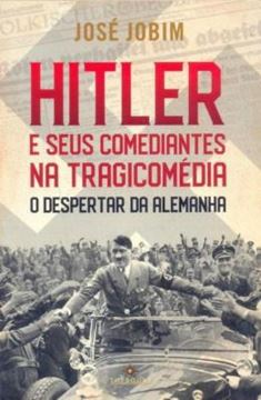 Imagem de HITLER E SEUS COMEDIANTES NA TRAGICOMEDIA - 3ª ED