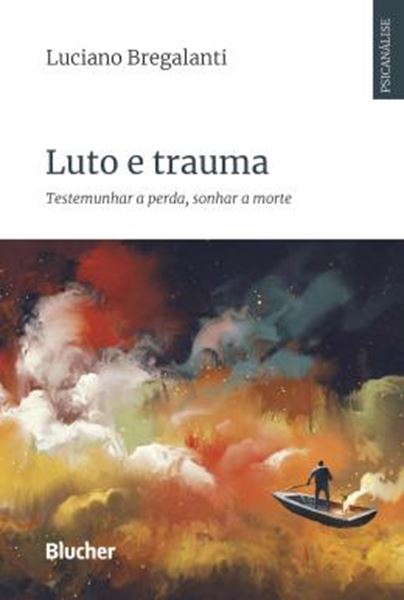 Picture of LUTO E TRAUMA - TESTEMUNHAR A PERDA, SONHAR A MORTE