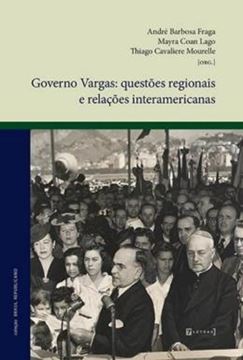 Imagem de GOVERNO VARGAS - QUESTOES REGIONAIS E RELACOES INTERAMERICANAS