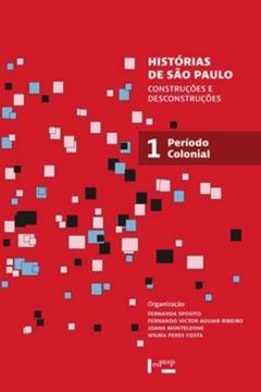 Imagem de HISTORIAS DE SAO PAULO - VOLUME 1 - CONSTRUCOES E DESCONSTRUCOES - PERIODO COLONIAL