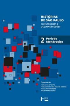 Imagem de HISTORIAS DE SAO PAULO - VOLUME 2 - CONSTRUCOES E DESCONSTRUCOES - PERIODO MONARQUICO