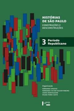 Imagem de HISTORIAS DE SAO PAULO - VOLUME 3 - CONSTRUCOES E DESCONSTRUCOES - PERIODO REPUBLICANO