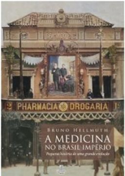 Imagem de MEDICINA NO BRASIL IMPERIO - PEQUENA HISTORIA DE UMA GRANDE EVOLUCAO, A